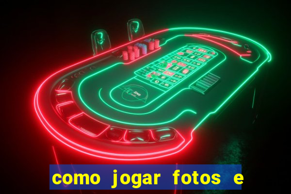 como jogar fotos e videos na nuvem